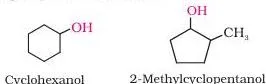 Alcohols, Phenols and Ethers Class 12: Chemistry Part II PDF Cyclic alcohols are named using the prefix cyclo and considering the -OH group attached to C-1.
